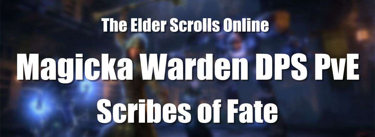 eso-builds-magicka-warden-dps-pve-scribes-of-fate